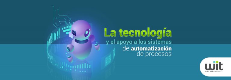 La tecnología y el apoyo a los sistemas de automatización de procesos