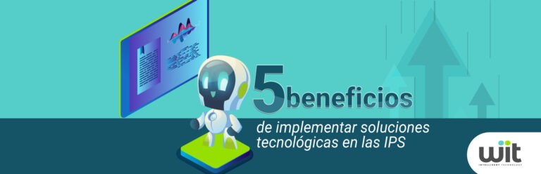 5 beneficios de implementar soluciones tecnológicas en las IPS