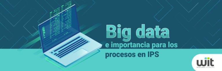 Big Data e importancia para los procesos en IPS